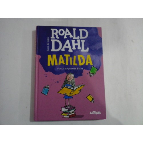 MATILDA - Roald DAHL / ilustratii Quentin BLAKE MATILDA - Roald DAHL / ilustratii Quentin BLAKE